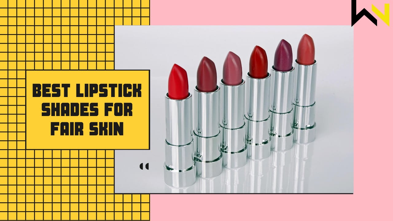 lipstick shades for fair skin tone